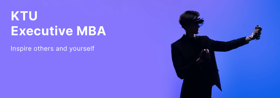 KTU Executive MBA - Inspire others and yourself. Link to more information about the studies.